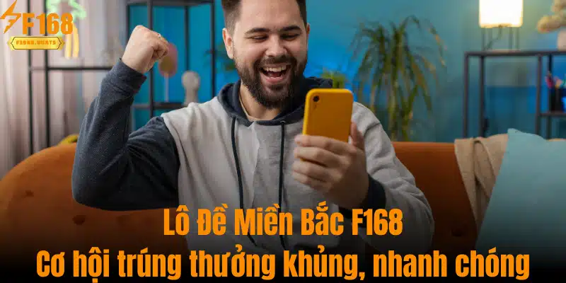 Lô Đề Miền Bắc F168 - Cơ Hội Trúng Thưởng Khủng, Nhanh Chóng